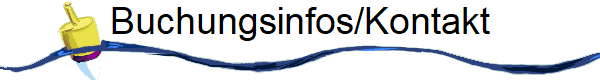 Buchungsinfos/Kontakt Buchungsinfos/Kontakt